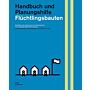 Flüchtlingsbauten - Handbuch und Planungshilfe