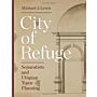 City of Refuge: Separatists and Utopian Town Planning