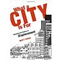 What a City Is For: Remaking the Politics of Displacement