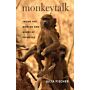 Monkeytalk: Inside the Worlds and Minds of Primates