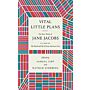 Vital Little Plans : The Short Works of Jane Jacobs