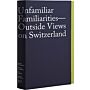 Unfamiliar Familarities - Outside Views on Switzerland