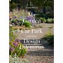 My Garden is a Car Park and Other Design Dilemmas