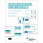 Schulen Planen und Bauen 2.0 - Grundlagen, Prozesse, Projekte