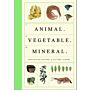 Animal . Vegetable . Mineral - Organising Nature: A Picture Album