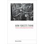 How Forests Think - Toward an Anthropology Beyond the Human