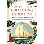 Collecting Evolution - The Galapagos Expedition that Vindicated Darwin