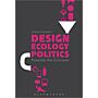 Design Ecology Politics - Towards the Ecocene