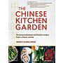 The Chinese Kitchen Garden: Growing Techniques and Family Recipes from a Classic Cuisine