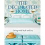 The Decorated Home - Living with Style and Joy