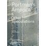 Portman's America : & Other Speculations