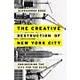 The Creative Desstruction of New York City - Engineering the City for the Elite