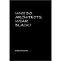 Why Do Architects Wear Black ? (Expanded Edition)