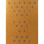Cabinet of Wonders: The Gaston Louis Vuitton Collection