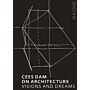 Cees Dam on Architecture - Visions and Dreams