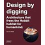 Design By Digging - Architecture that Frees the Hobbit Habitat for Humankind