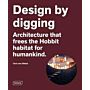 Design By Digging - Architecture that Frees the Hobbit Habitat for Humankind