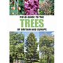 Field Guide to the Trees of Britain and Europe