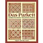 Das Parkett: Vorlagen für massive und furnierte Parkette (reprint 1899)