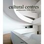 Cultural Centres: Architecture 1990-2011