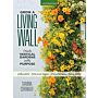 Grow a Living Wall - Create Vertical Gardens with Purpose