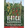 Vertical Gardening - Grow Up, Not Out, for More Vegetables and Flowers