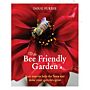 The Bee Friendly Garden - Easy ways to help the bees and make your garden grow