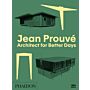 Jean Prouvé: Architect for Better Days