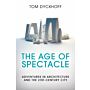 The Age of Spectacle - Adventures in Architecture and the 21st-Century City