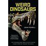 Weird Dinosaurs - The Strange New Fossils Challenging Everything We Thought We Knew