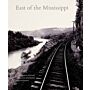 East of Mississippi - Nineteenth-Century American Landscape Photography