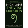 The Vital Question - Why is Life the Way it is?