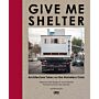 Give Me Shelter - Architecture Takes on the Homeless Crisis
