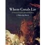 Where Corals Lie - A Natural and Cultural History