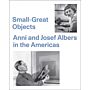 Small-Great Objects - Anni and Josef Albers in the Americas