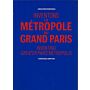 Inventons la Métropole du Grand Paris / Inventing Greater Paris Metropolis