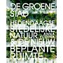 De groene stad - Hedendaagse stedelijke natuur & de nieuwe beplante ruimte