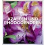 Azaleen und Rhododendren: Einfach faszinierend