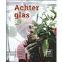 Achter Glas - Tuinieren in serre of kas