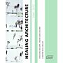 Healing Architecture 2004-2017 Research and Teaching