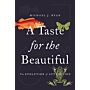 A Taste for the Beautiful: The Evolution of Attraction (hardcover)