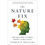 The Nature Fix - Why Nature Makes Us Happier, Healthier, and More Creative