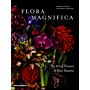 Flora Magnifica - The Art of Flowers in Four Seasons