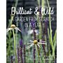 Briljant & Wild - A Garden from Scratch in a Year