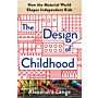 The Design of Childhood : How the Material World Shapes Independent Kids