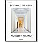 Entryways of Milan - Ingressi di Milano