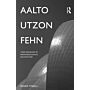 Aalto - Utzon - Fehn: Three Paradigms of Phenomenological Architecture