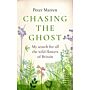 Chasing the Ghost - My Search for all the Wild Flowers of Britain