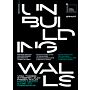 Unbuilding Walls - Vom Todesstreifen zum freien Raum / From Death Strip to Freespace