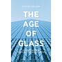 The Age of Glass - A Cultural History of Glass in Modern and Contemporary Architecture